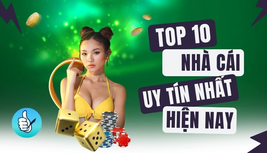 10 nhà cái uy tín nhất hiện nay