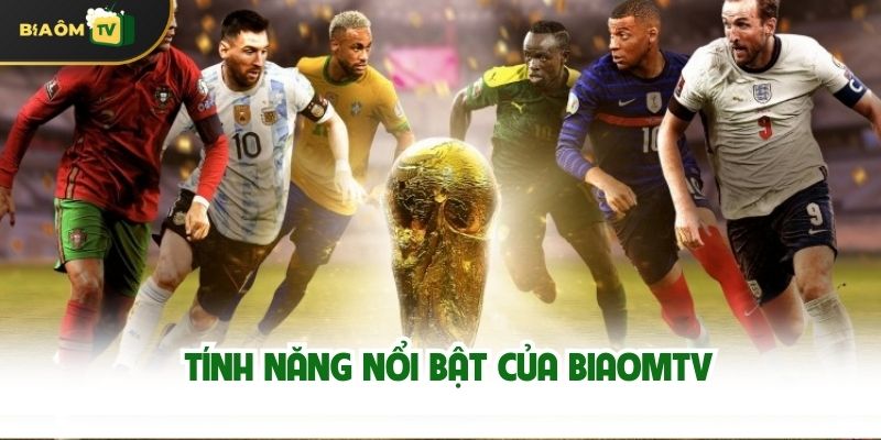 Tính Năng Nổi Bật Của Biaomtv
