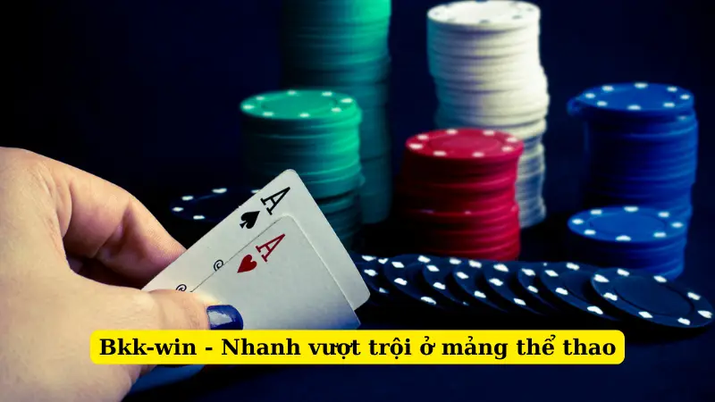 Bkk-win - Nhanh vượt trội ở mảng thể thao